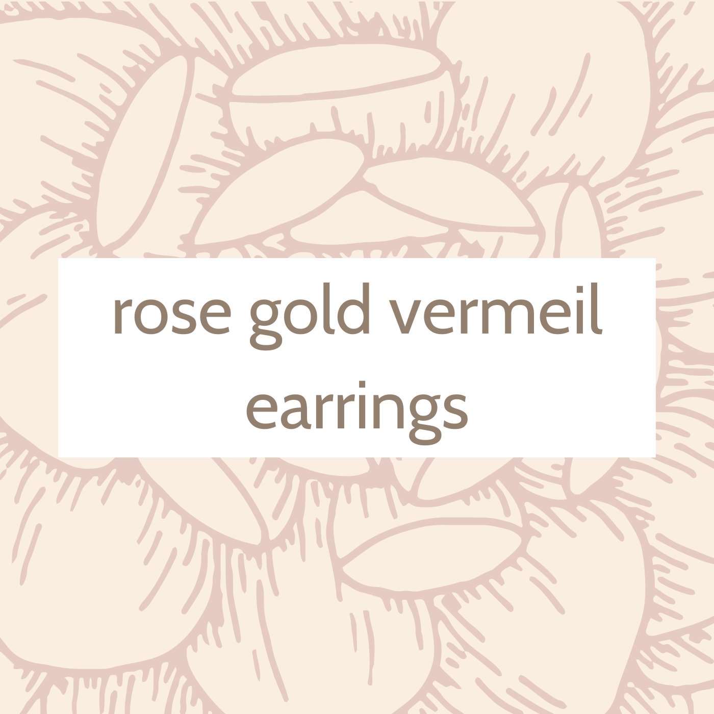 14K Rose Gold Vermeil Earrings