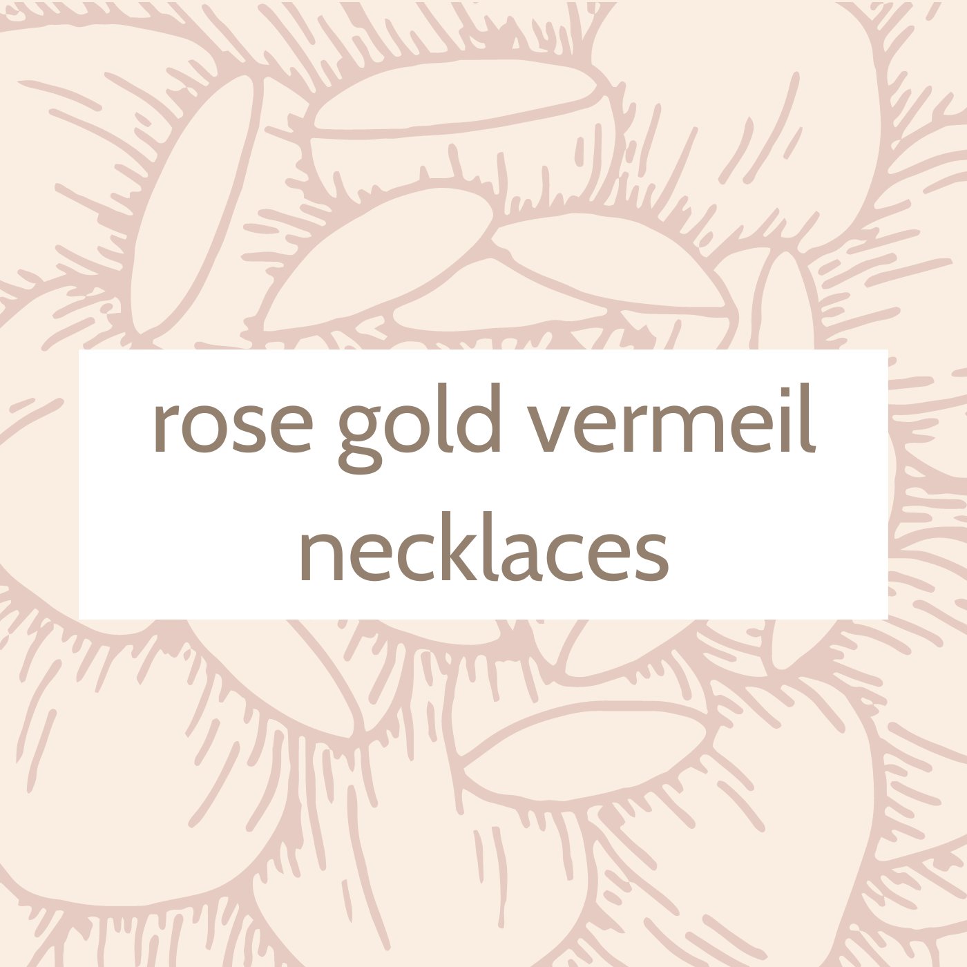 14K Rose Gold Vermeil Necklaces